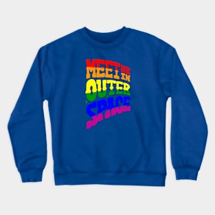 Meet me in Outer Space Crewneck Sweatshirt